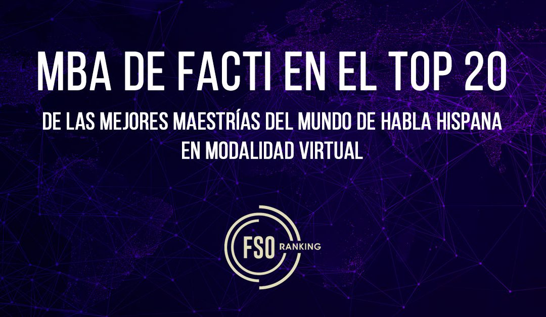 MBA de FACTI de U Galileo está en el top 20 las mejores maestrías en modalidad virtual de habla hispana.